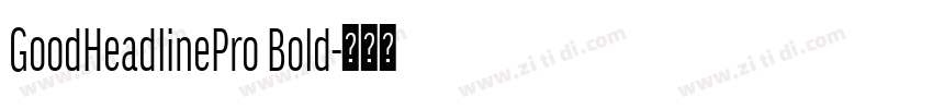 GoodHeadlinePro Bold字体转换
